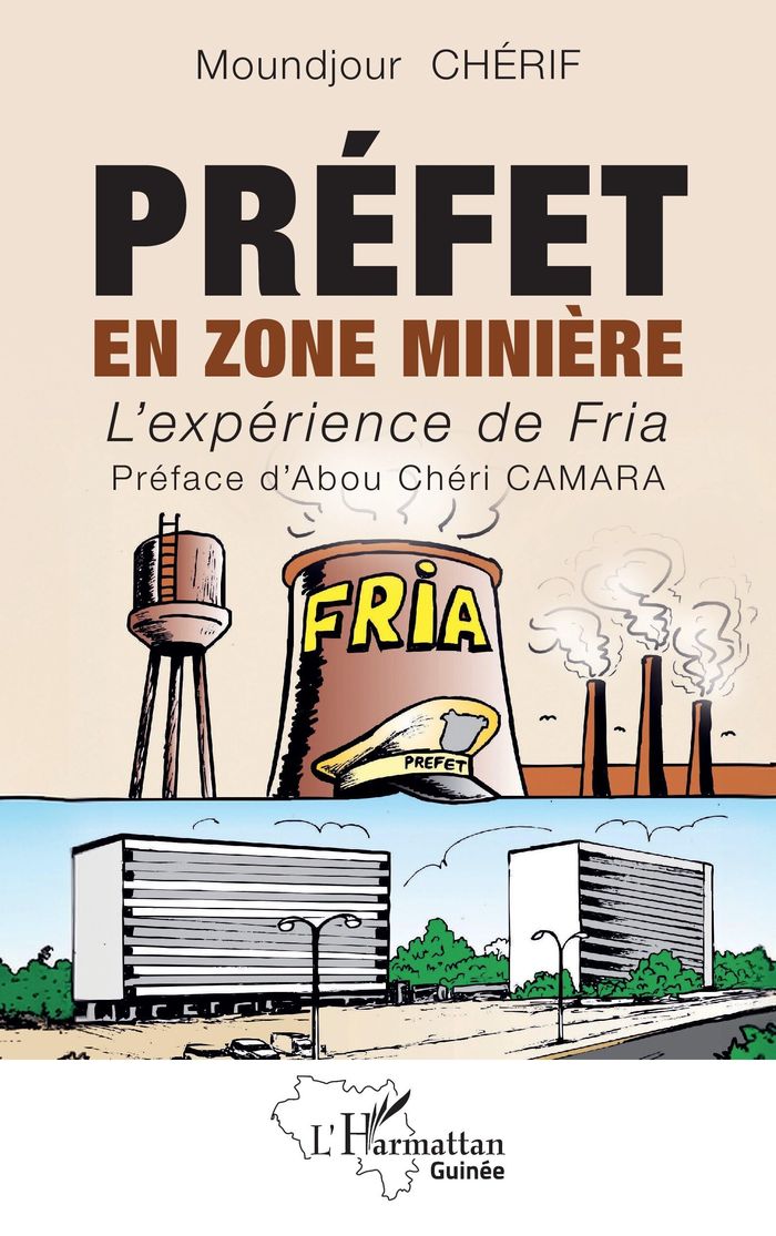Couverture du livre « Préfet en zone minière : l'expérience de Fria », librairie Les Contes Infusés à Corte