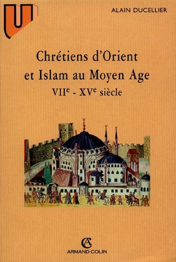 Couverture du livre « CHRETIENS D'ORIENT ET ISLAM AU MOYEN AGE - (VIIE-XVE SIECLE) » de Alain Ducellier, librairie Les Contes Infusés à Corte