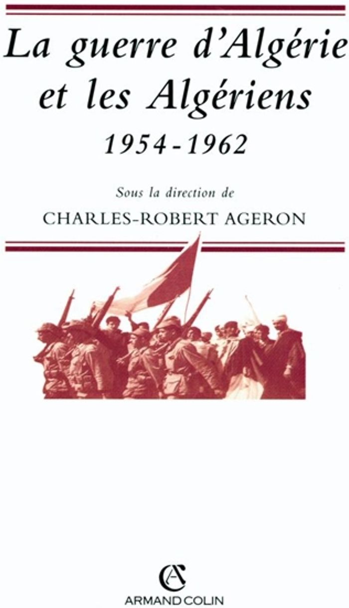 Couverture du livre « LA GUERRE D'ALGERIE ET LES ALGERIENS - 1954-1962 » de C-R. Ageron, librairie Les Contes Infusés à Corte