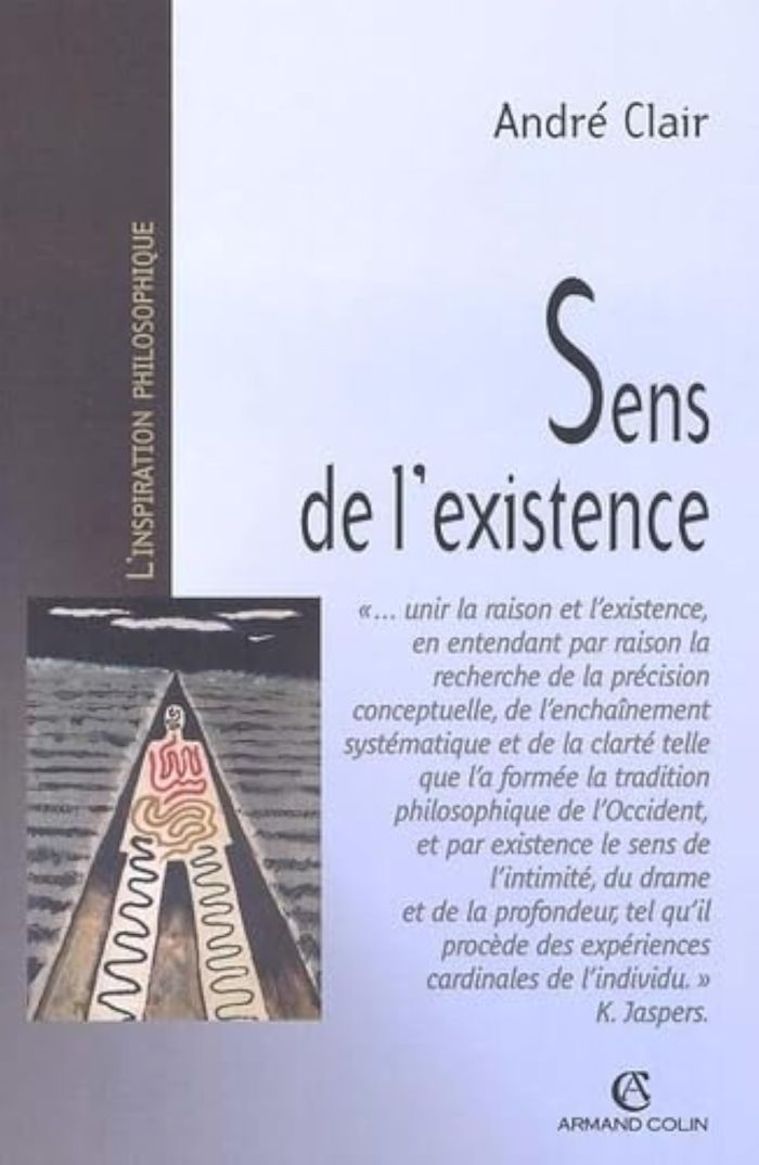 Couverture du livre « SENS DE L'EXISTENCE - RECHERCHE EN PHILOSOPHIE CONTEMPORAINE » de Andre Clair, librairie Les Contes Infusés à Corte