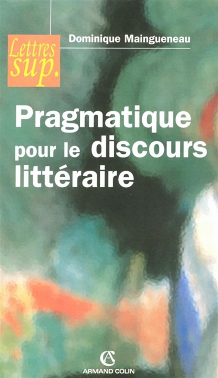 Couverture du livre « PRAGMATIQUE POUR LE DISCOURS LITTERAIRE » de Maingueneau, librairie Les Contes Infusés à Corte