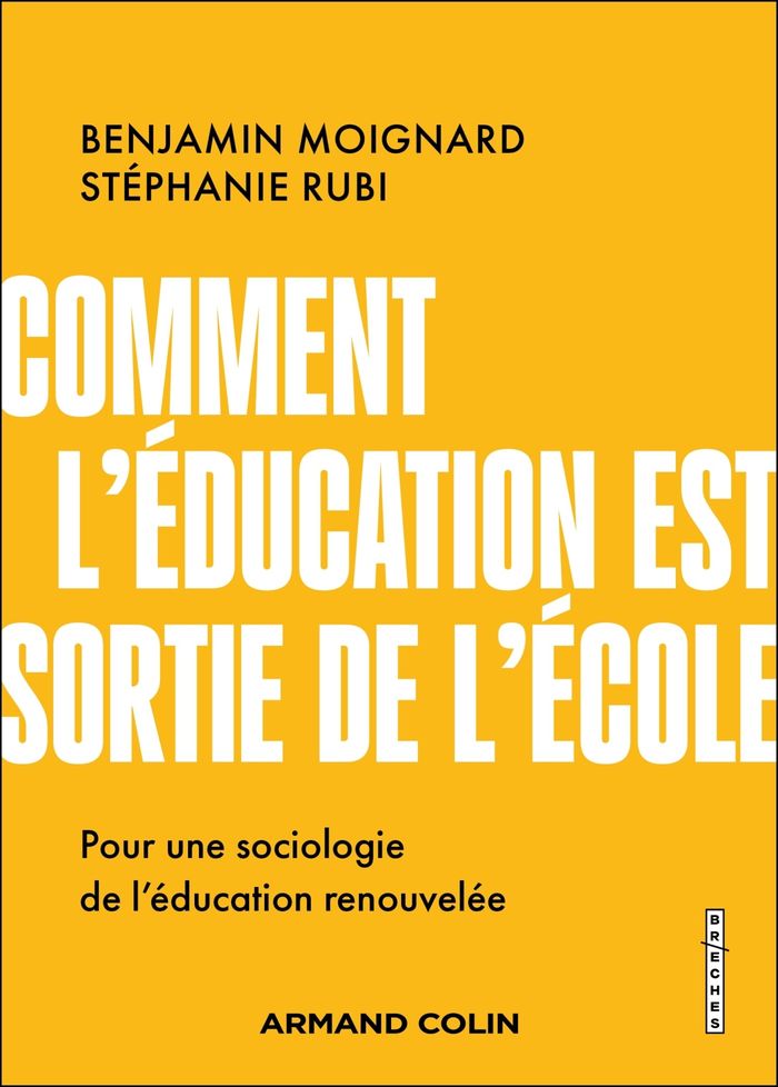 Couverture du livre « Comment l'éducation est sortie de l'école : pour une sociologie de l'éducation renouvelée » de Benjamin Moignard, librairie Les Contes Infusés à Corte