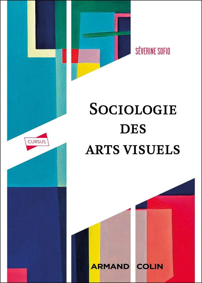Couverture du livre « Sociologie des arts visuels » de Séverine Sofio, librairie Les Contes Infusés à Corte