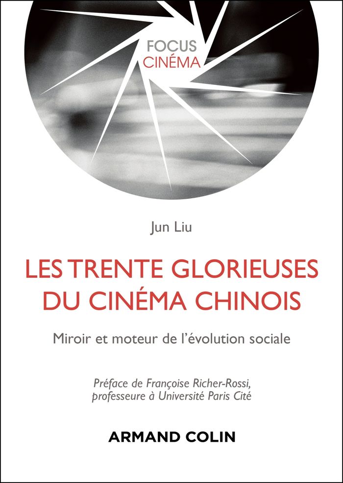 Couverture du livre « Les trente glorieuses du cinéma chinois : miroir et moteur de l'évolution sociale » de Jun Liu, librairie Les Contes Infusés à Corte