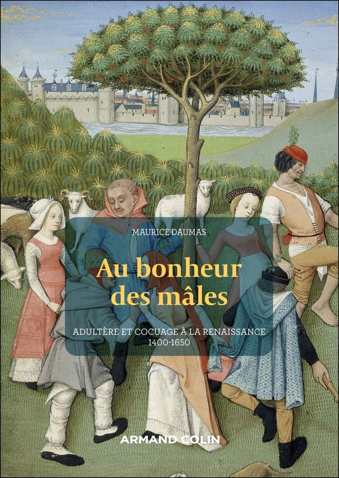 Couverture du livre « Au bonheur des mâles : adultère et cocuage à la Renaissance, 1400-1650 », librairie Les Contes Infusés à Corte
