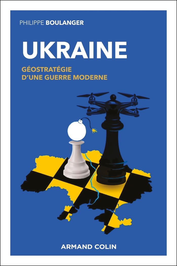 Couverture du livre « Ukraine : géostratégie d'une guerre moderne » de Philippe Boulanger, librairie Les Contes Infusés à Corte