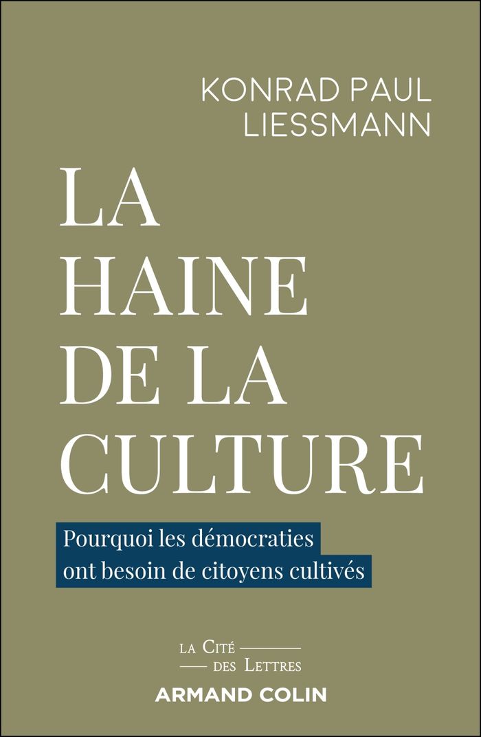 Couverture du livre « La haine de la culture : pourquoi les démocraties ont besoin de citoyens cultivés » de Konrad Paul Liessmann, librairie Les Contes Infusés à Corte