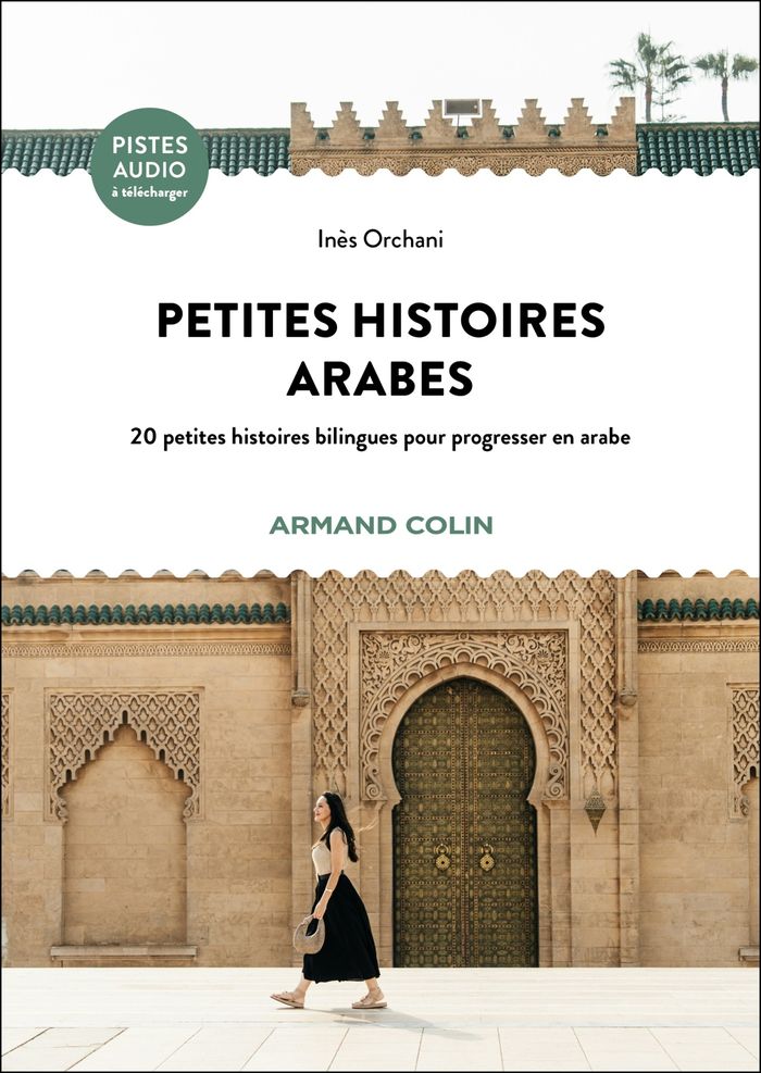 Couverture du livre « Petites histoires arabes : 20 petites histoires bilingues pour progresser en arabe » de Inès Orchani, librairie Les Contes Infusés à Corte