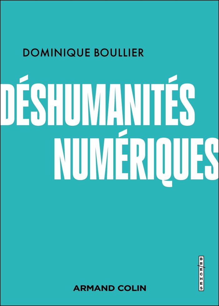 Couverture du livre « Déshumanités numériques » de Dominique Boullier, librairie Les Contes Infusés à Corte