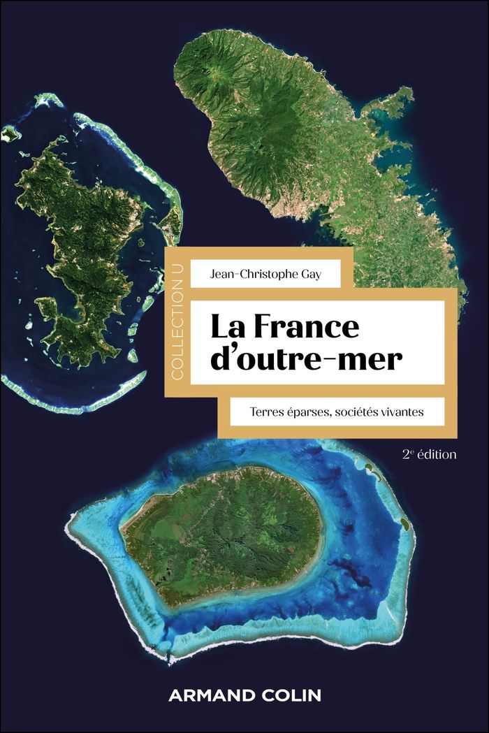 Couverture du livre « La France d'outre-mer : terres éparses, sociétés vivantes » de Jean-Christophe Gay, librairie Les Contes Infusés à Corte