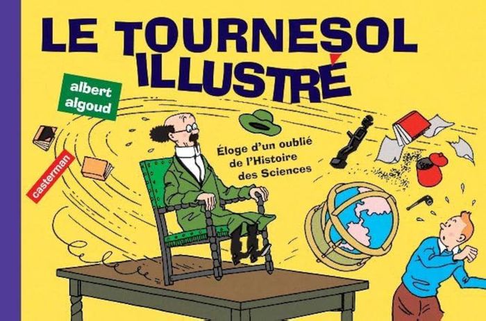 Couverture du livre « LE TOURNESOL ILLUSTRE » de Algoud/herge, librairie Les Contes Infusés à Corte