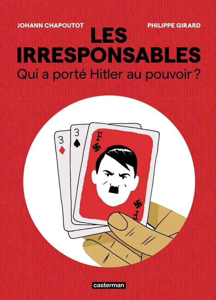 Couverture du livre « LES IRRESPONSABLES - QUI A PORTE HITLER AU POUVOIR ? » de Girard/chapoutot, librairie Les Contes Infusés à Corte