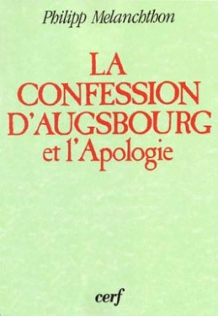 Couverture du livre « LA CONFESSION D'AUGSBOURG ET L'APOLOGIE DE LA CONFESSION D'AUGSBOURG » de Philipp Melanchton, librairie Les Contes Infusés à Corte