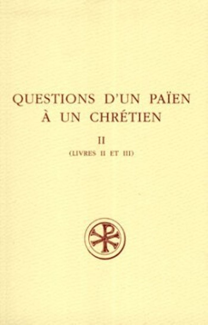Couverture du livre « SC 402 QUESTIONS D'UN PAIEN A UN CHRETIEN, II : LIVRES II ET III » de Jean-Louis Feiertag, librairie Les Contes Infusés à Corte