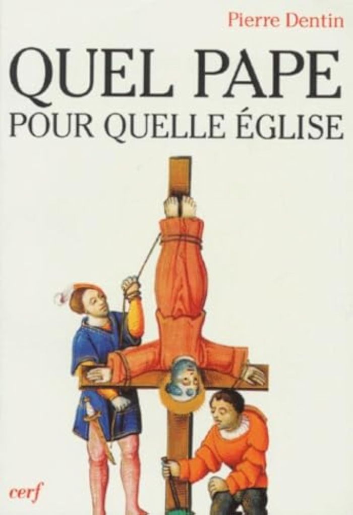 Couverture du livre « QUEL PAPE POUR QUELLE EGLISE ? » de Pierre Dentin, librairie Les Contes Infusés à Corte