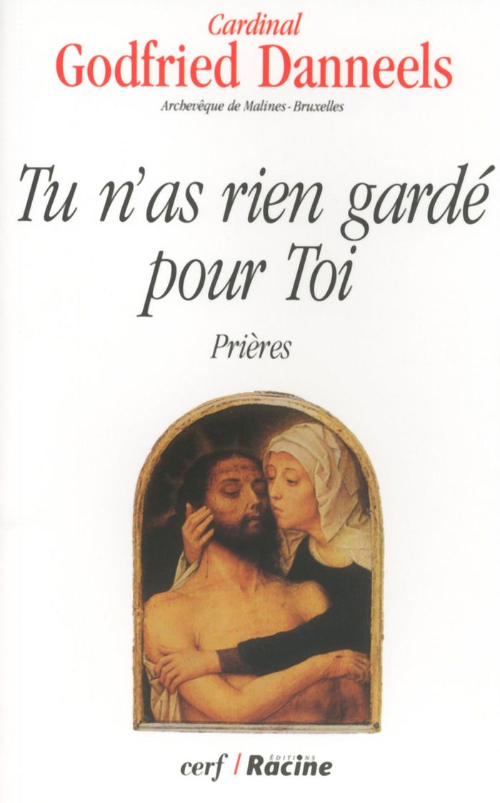 Couverture du livre « TU N'AS RIEN GARDE POUR TOI » de Godfried Danneels, librairie Les Contes Infusés à Corte