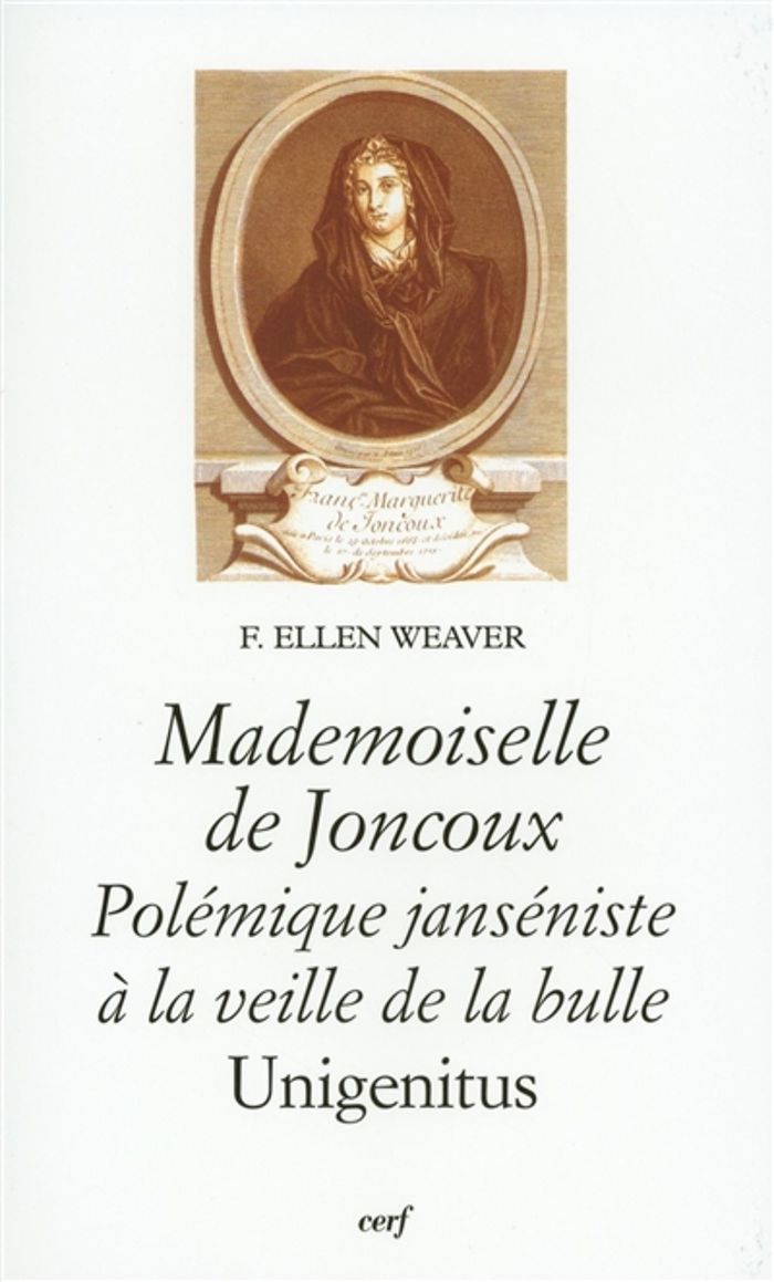 Couverture du livre « MADEMOISELLE DE JONCOUX : POLEMIQUE JANSENISTE A LA VEILLE DE LA BULLE UNIGENITUS » de Ellen Weaver, librairie Les Contes Infusés à Corte