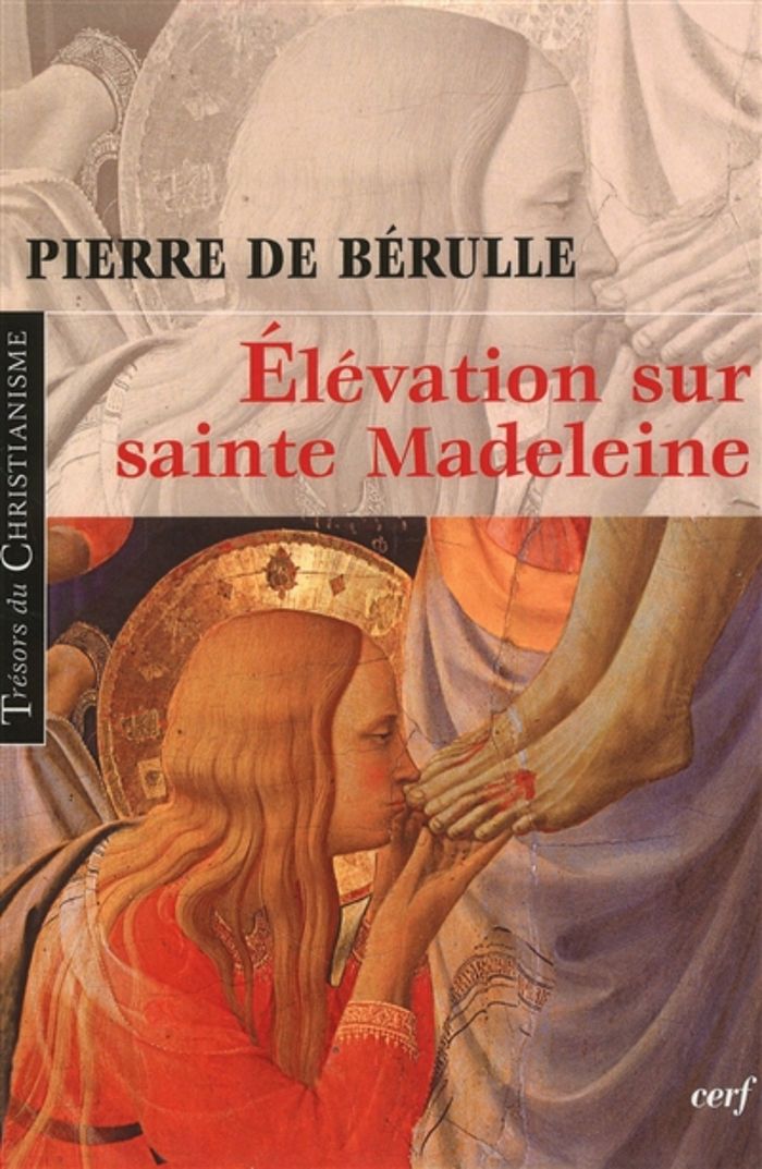 Couverture du livre « ELEVATION SUR SAINTE MADELEINE » de Berulle Pierre De, librairie Les Contes Infusés à Corte