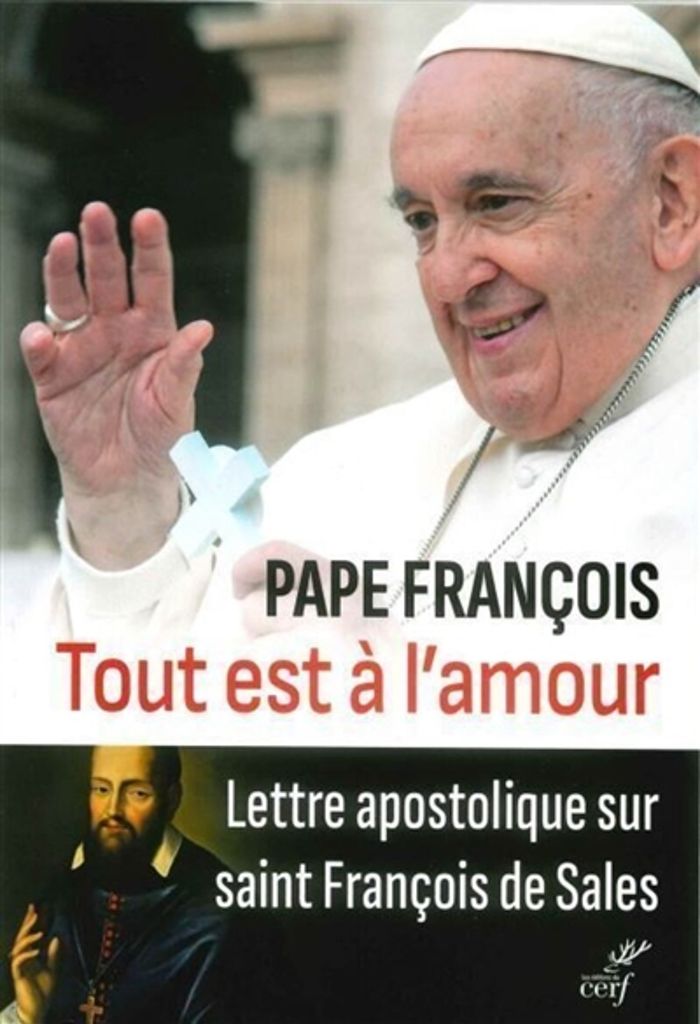 Couverture du livre « TOUT EST A L'AMOUR - LETTRE APOSTOLIQUE SUR SAINTFRANCOIS DE SALES », librairie Les Contes Infusés à Corte