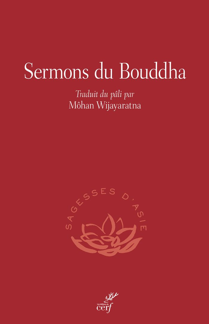 Couverture du livre « Sermons du Bouddha : les 25 sermons du Canon bouddhique » de traduit du pâli par Mohan Wijayaratna, librairie Les Contes Infusés à Corte