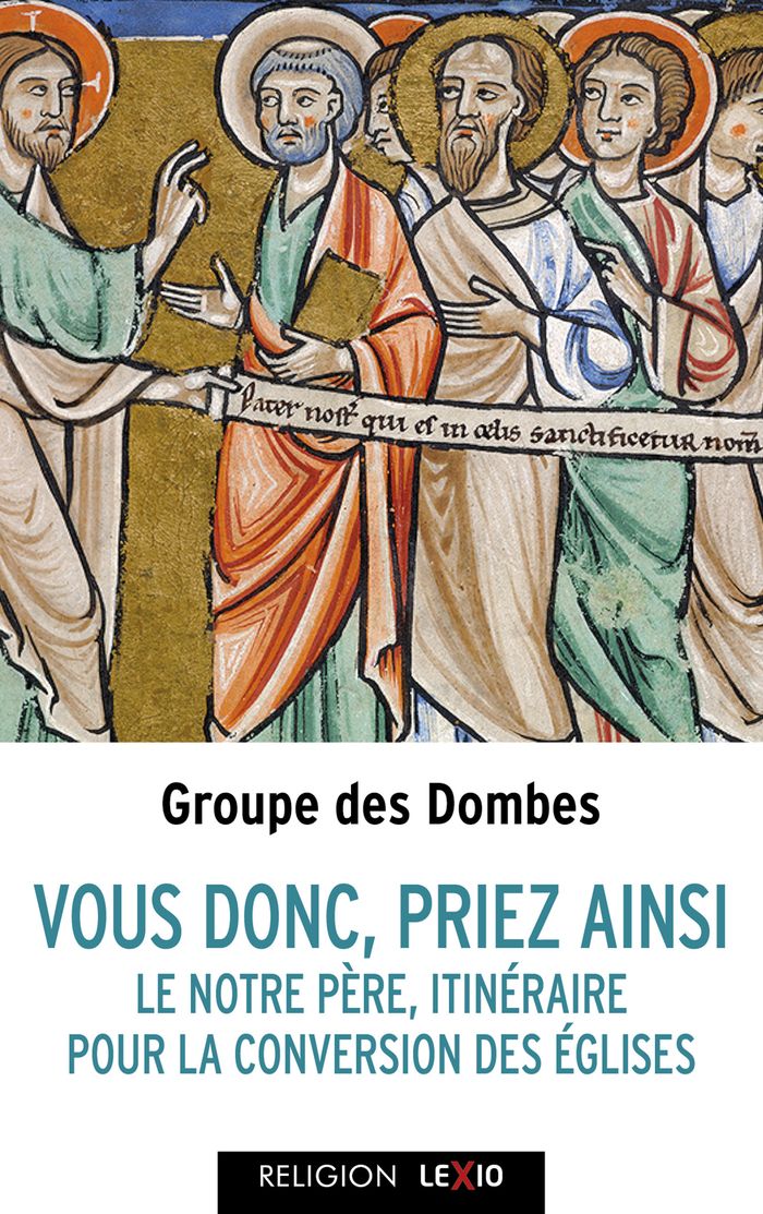 Couverture du livre « "Vous donc, priez ainsi" : le Notre Père, itinéraire pour la conversion des Églises » de Groupe des Dombes, librairie Les Contes Infusés à Corte