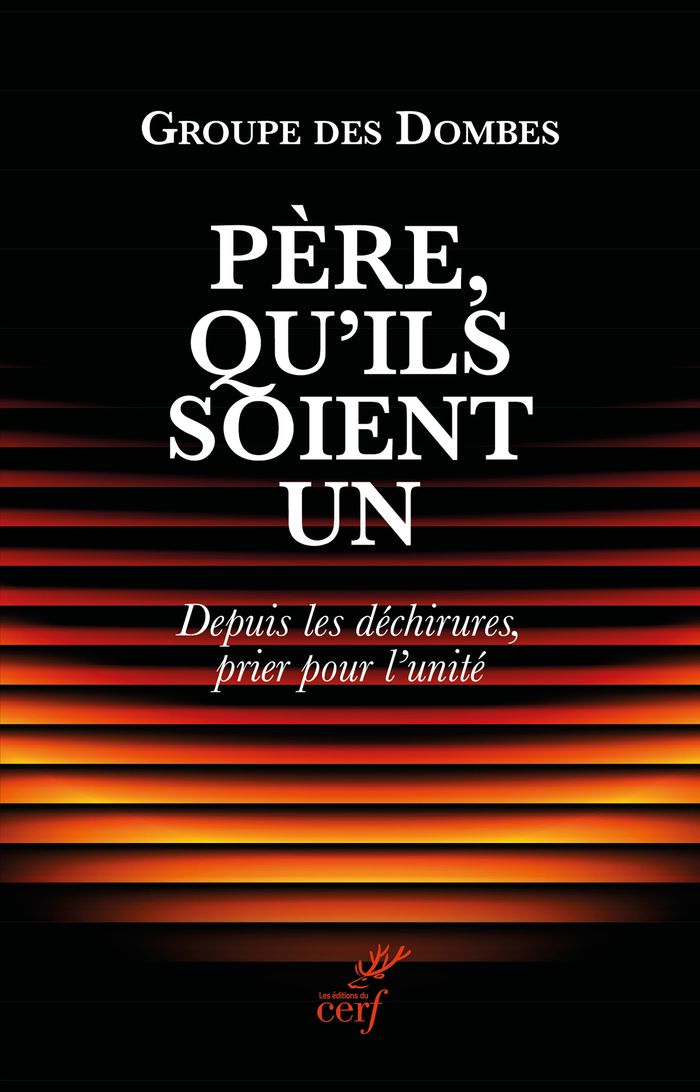 Couverture du livre « "Père, qu'ils soient un" : depuis les déchirures, prier pour l'unité » de Groupe des Dombes, librairie Les Contes Infusés à Corte