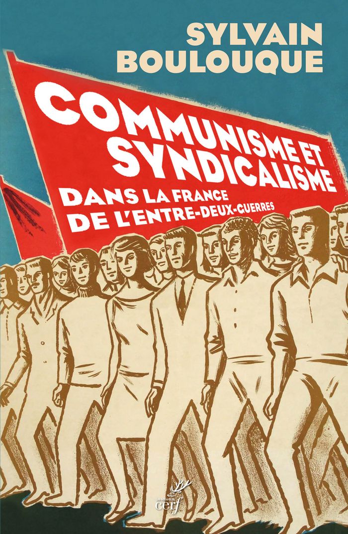 Couverture du livre « Communisme et syndicalisme dans la France de l'entre-deux-guerres : histoire de la Confédération générale du travail unitaire » de Sylvain Boulouque, librairie Les Contes Infusés à Corte