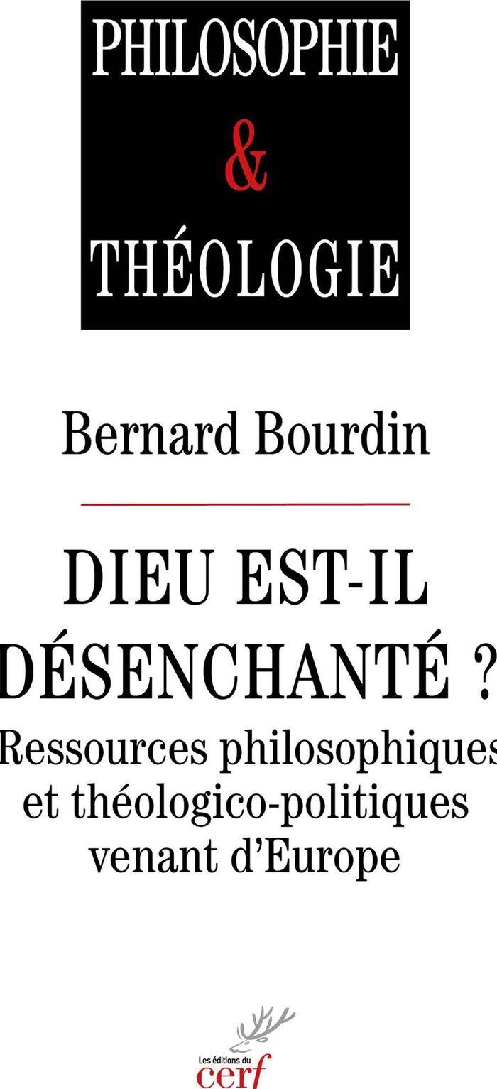 Couverture du livre « Dieu est-il désenchanté ? : ressources philosophiques et théologico-politiques venant d'Europe » de Bernard Bourdin, librairie Les Contes Infusés à Corte