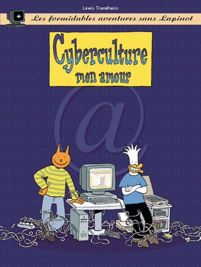 Couverture du livre « LES FORMIDABLES AVENTURES SANS LAPINOT - TOME 3 - CYBERCULTURE MON AMOUR » de Trondheim, librairie Les Contes Infusés à Corte