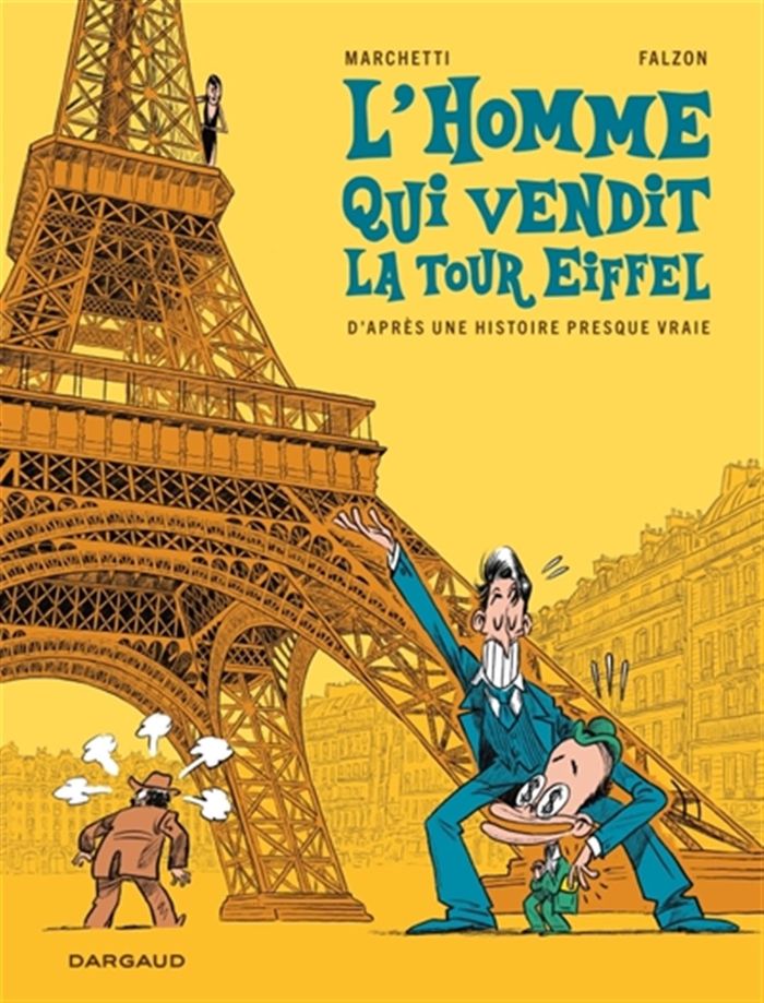 Couverture du livre « L'homme qui vendit la tour Eiffel : d'après une histoire presque vraie », librairie Les Contes Infusés à Corte
