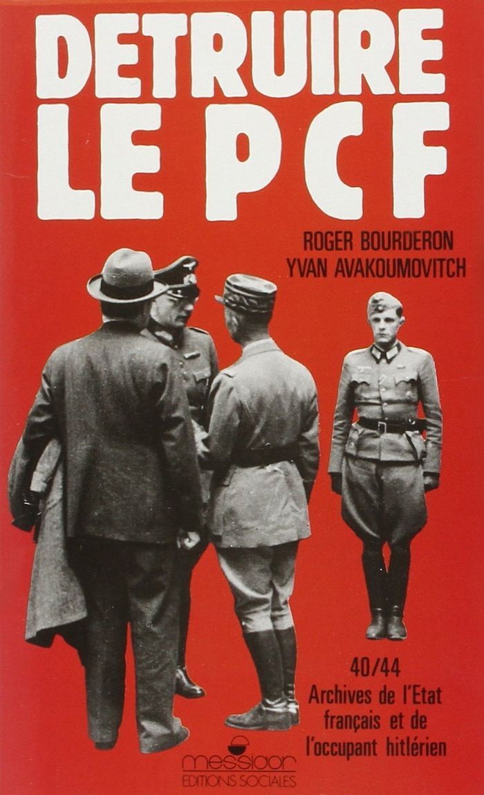 Couverture du livre « DETRUIRE LE PCF - ARCHIVES DE L'ETAT FRANCAIS ET DE L'OCCUPANT HITLERIEN, 1940-1944 » de Bourderon, librairie Les Contes Infusés à Corte