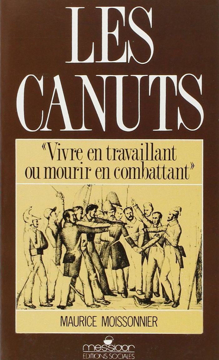 Couverture du livre « CANUTS (LES) - VIVRE EN TRAVAILLANT OU MOURIR EN COMBATTANT » de Maurice Moissonnier, librairie Les Contes Infusés à Corte