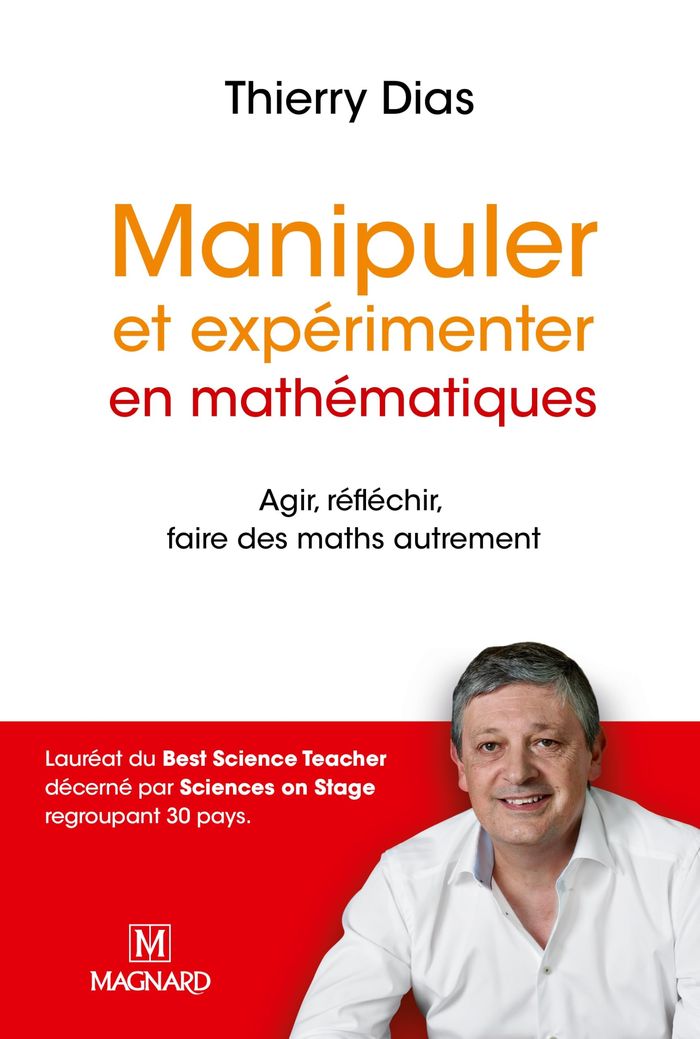 Couverture du livre « MANIPULER ET EXPERIMENTER EN MATHEMATIQUES (NOUVELLE EDITION 2017) - COMPRENDRE LES DIFFICULTES DES » de Thierry Dias, librairie Les Contes Infusés à Corte