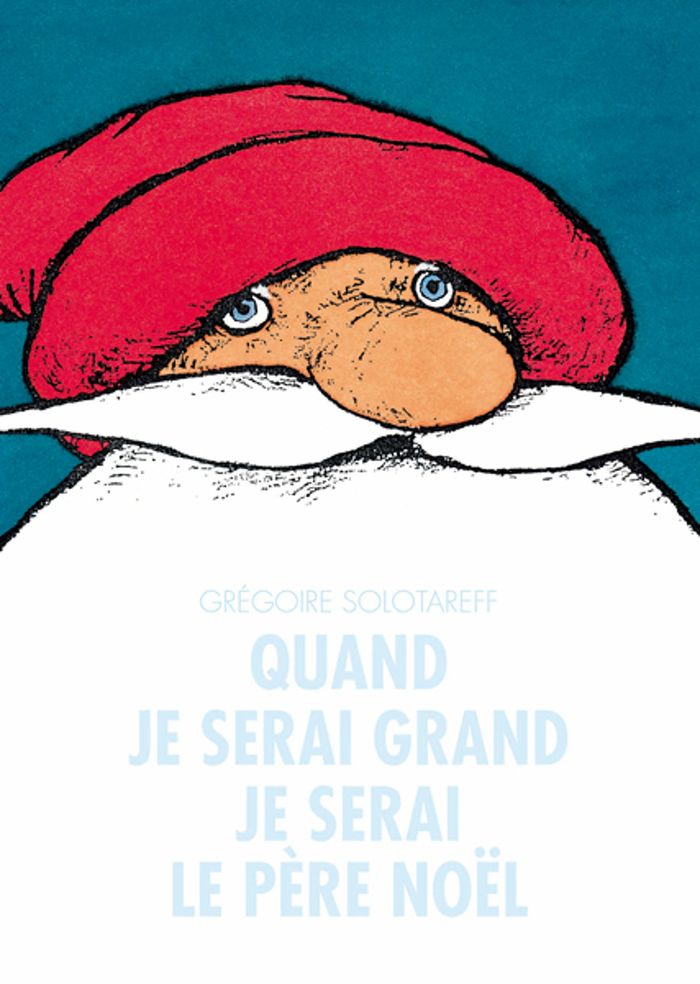 Couverture du livre « QUAND JE SERAI GRAND JE SERAI LE PERE NOEL » de Gregoire Solotareff, librairie Les Contes Infusés à Corte