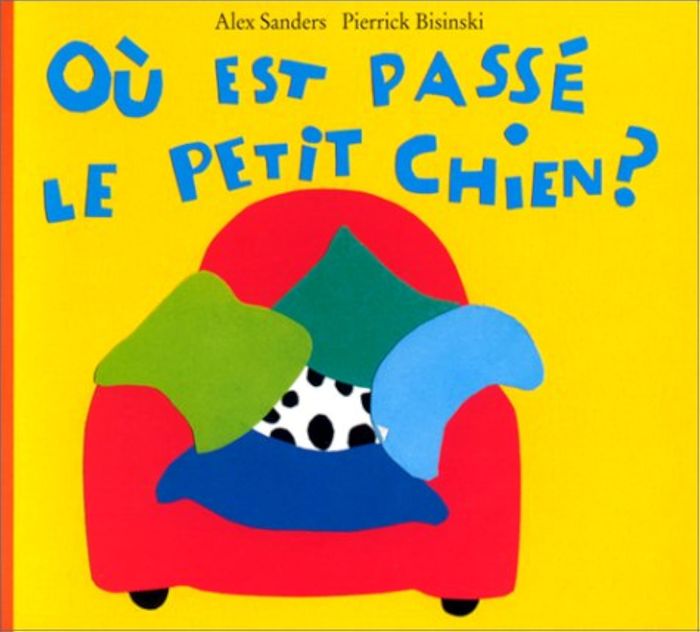 Couverture du livre « OU EST PASSE LE PETIT CHIEN » de Sanders Alex / Bisin, librairie Les Contes Infusés à Corte