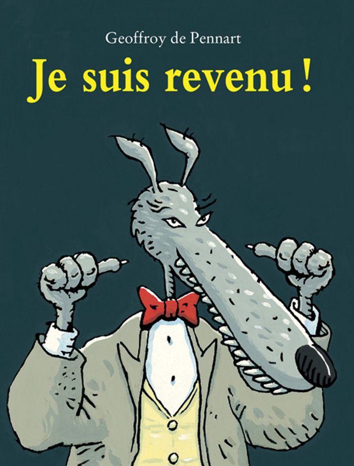 Couverture du livre « LE LOUP EST REVENU ! - T04 - JE SUIS REVENU ! » de Pennart Geoffroy De, librairie Les Contes Infusés à Corte