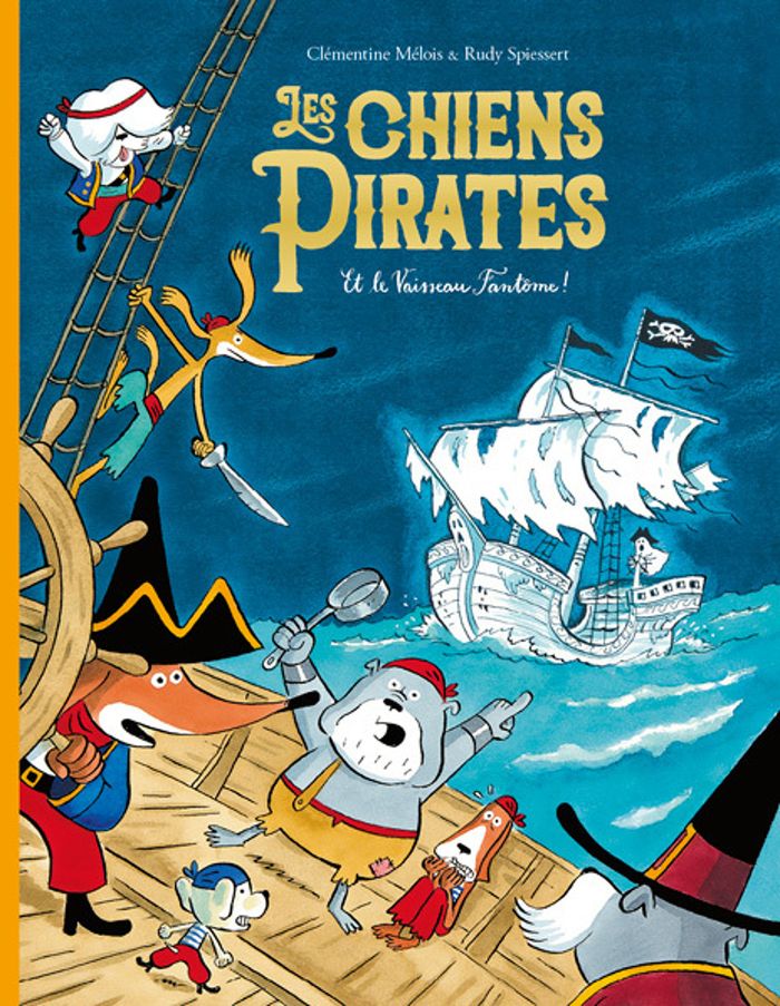 Couverture du livre « Les chiens pirates et le vaisseau fantôme ! » de Clémentine Mélois, librairie Les Contes Infusés à Corte
