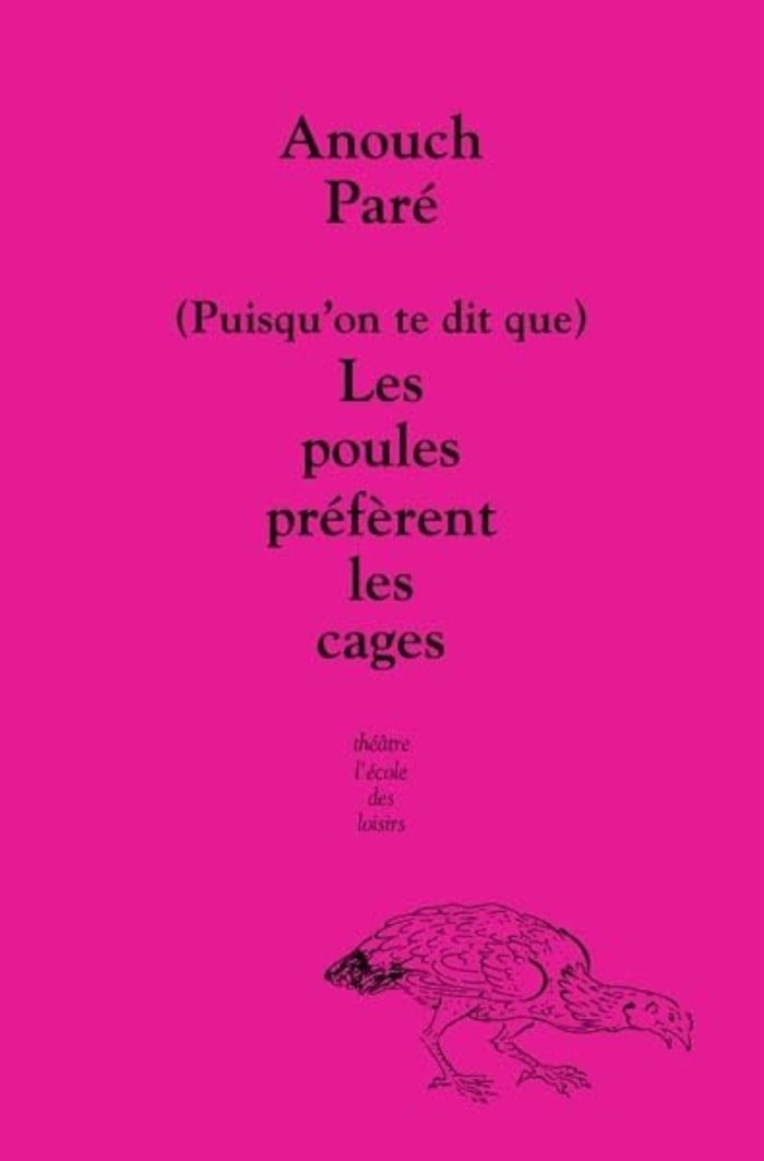 Couverture du livre « Puisqu'on te dit que, les poules préfèrent les cages » de Anouch Paré, librairie Les Contes Infusés à Corte