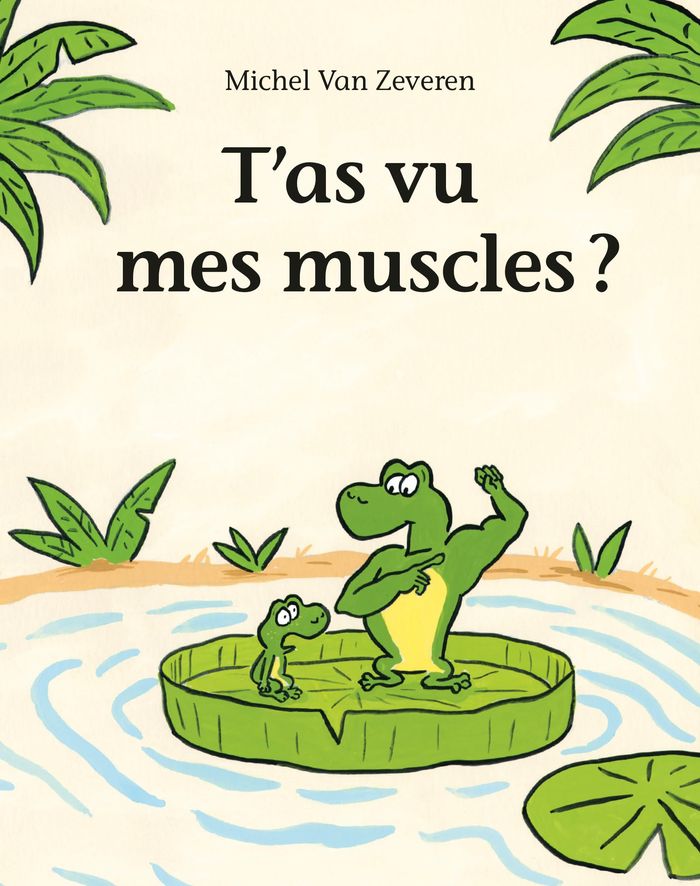 Couverture du livre « T'as vu mes muscles ? » de Michel Van Zeveren, librairie Les Contes Infusés à Corte