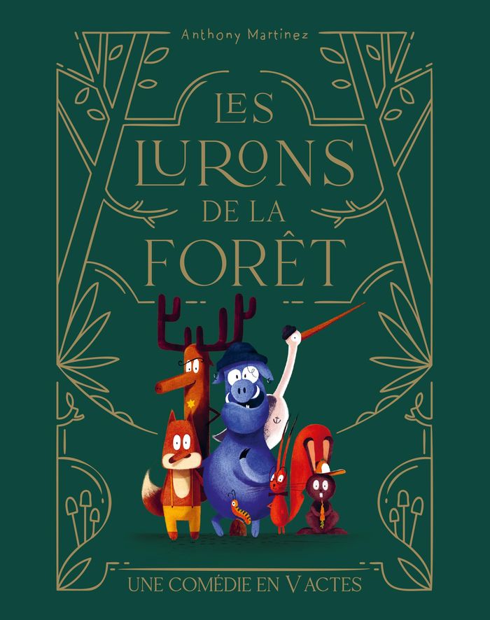 Couverture du livre « Les lurons de la forêt : une comédie en V actes » de Anthony Martinez, librairie Les Contes Infusés à Corte