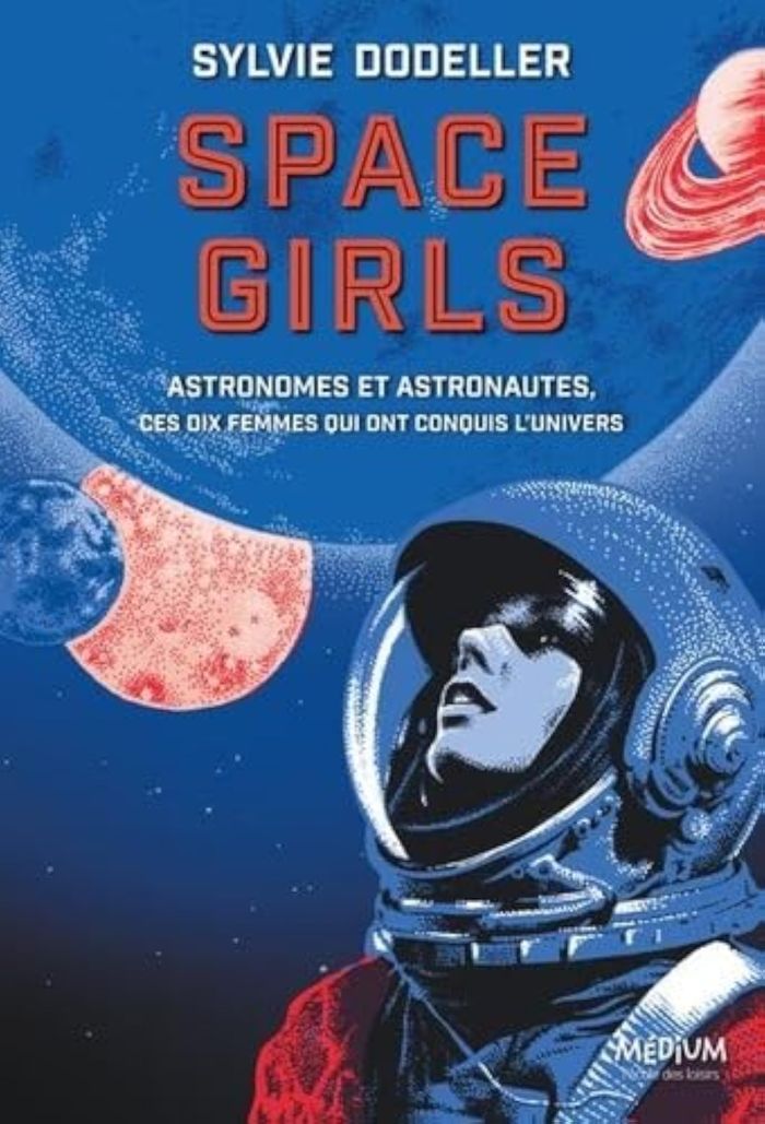 Couverture du livre « Space girls : astronomes et astronautes, ces dix femmes qui ont conquis l'univers » de Sylvie Dodeller, librairie Les Contes Infusés à Corte