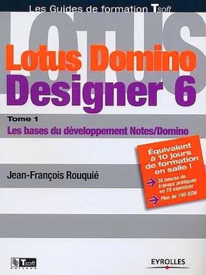 Couverture du livre « LOTUS DOMINO DESIGNER 6 - LES BASES DU DEVELOPPEMENT NOTES/DOMINO » de J-F. Rouquie, librairie Les Contes Infusés à Corte