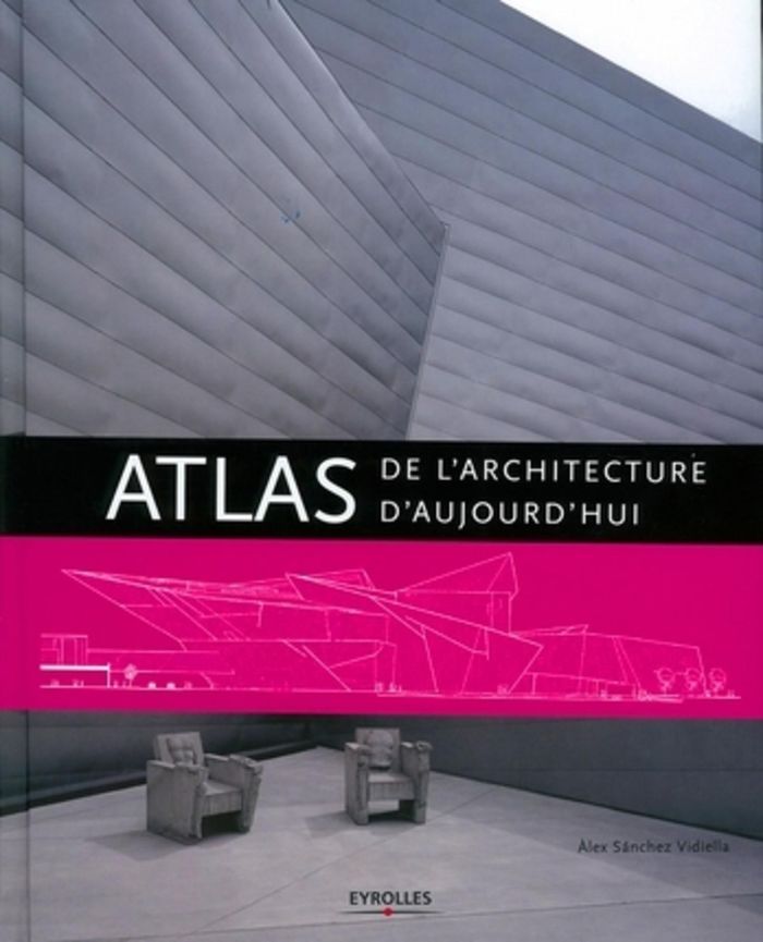 Couverture du livre « ATLAS DE L'ARCHITECTURE D'AUJOURD'HUI » de Sanchez Vidiella A., librairie Les Contes Infusés à Corte