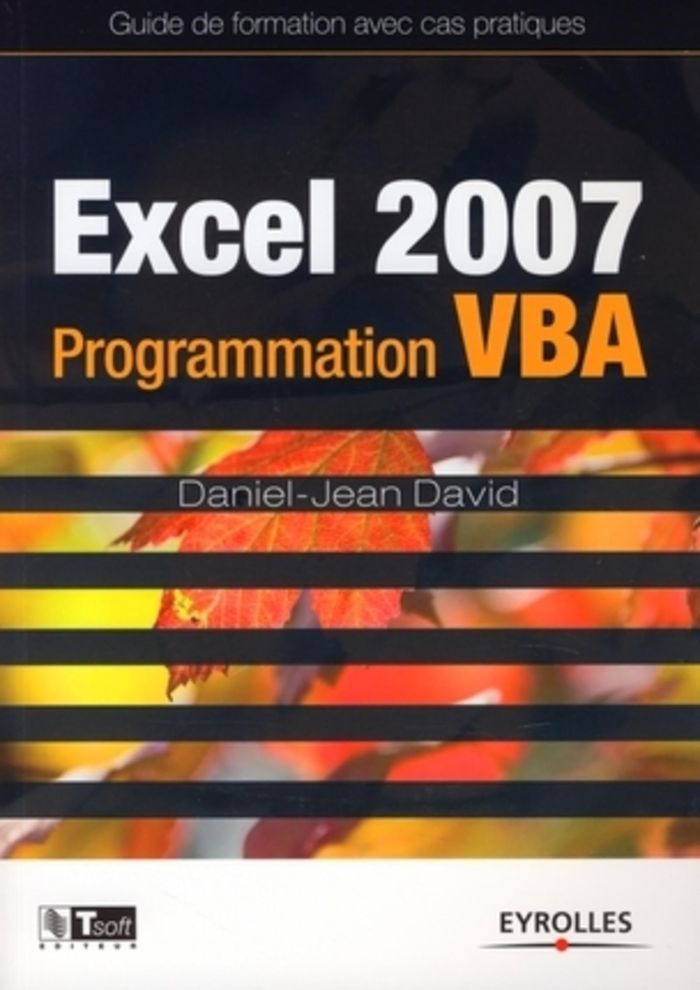 Couverture du livre « EXCEL 2007 - PROGRAMMATION VBA - GUIDE DE FORMATION AVEC CAS PRATIQUES » de Daniel-Jean David, librairie Les Contes Infusés à Corte