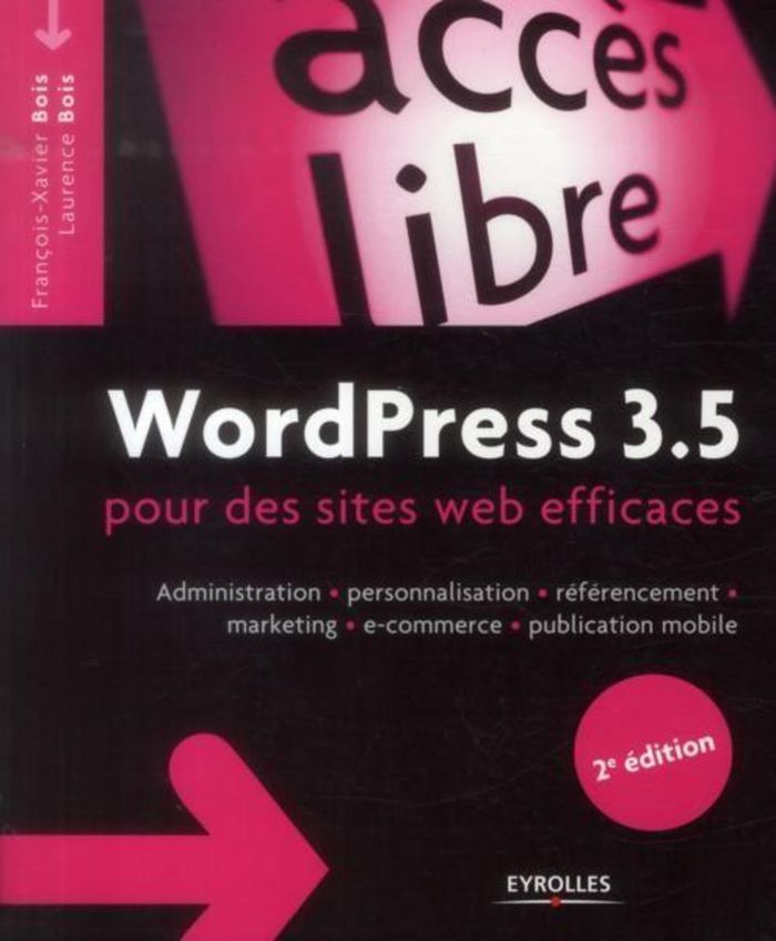 Couverture du livre « WORDPRESS 3.5 POUR LE BLOGUEUR EFFICACE - ADMINISTRATION - PERSONNALISATION - REFERENCEMENT - MARKET » de Bois, librairie Les Contes Infusés à Corte