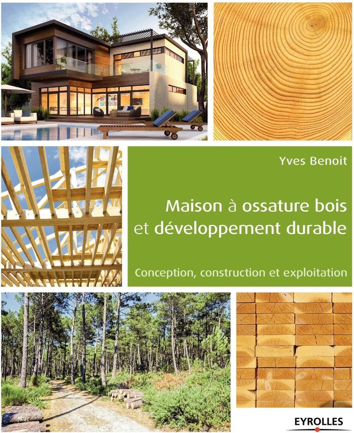 Couverture du livre « MAISON A OSSATURE BOIS ET DEVELOPPEMENT DURABLE - CONCEPTION, CONSTRUCTION ET EXPLOITATION. » de Yves Benoit, librairie Les Contes Infusés à Corte