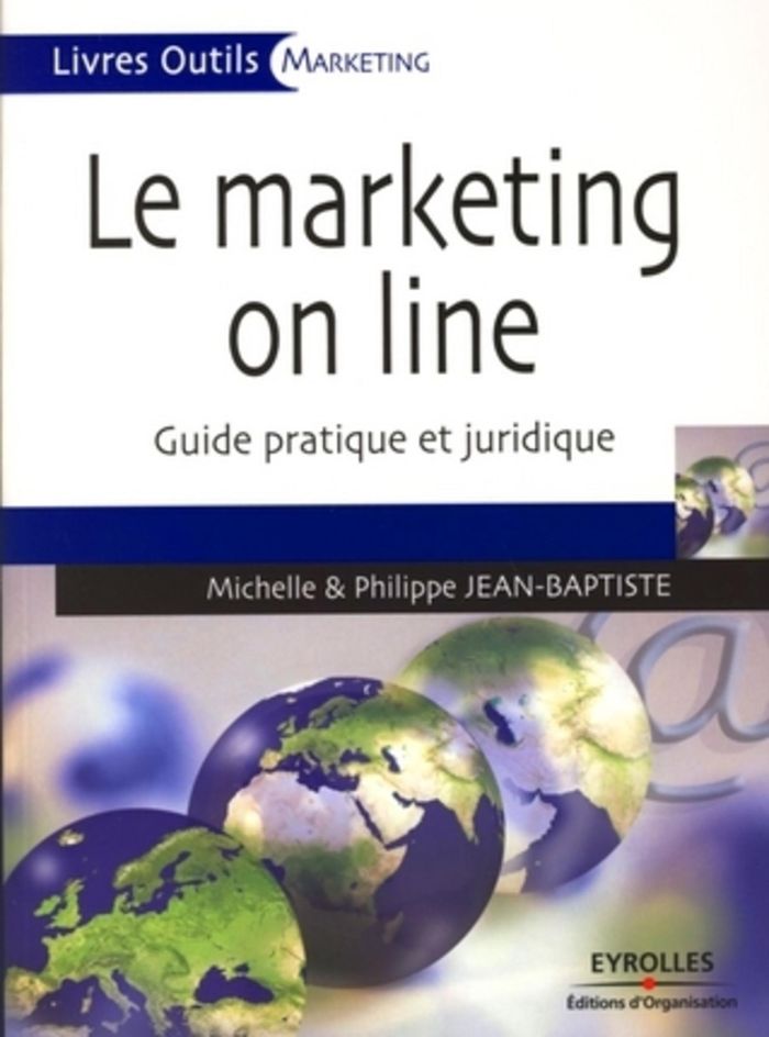 Couverture du livre « LE MARKETING ON LINE - GUIDE PRATIQUE ET JURIDIQUE » de Jean-Baptiste, librairie Les Contes Infusés à Corte