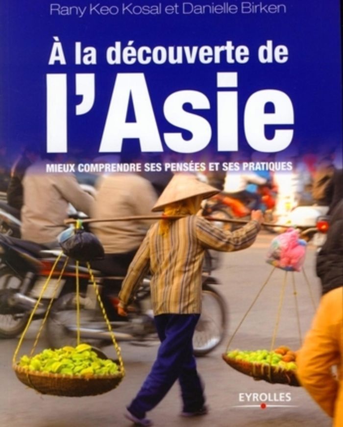 Couverture du livre « A LA DECOUVERTE DE L'ASIE - MIEUX COMPRENDRE SES PENSEES ET SES PRATIQUES » de Birken, librairie Les Contes Infusés à Corte