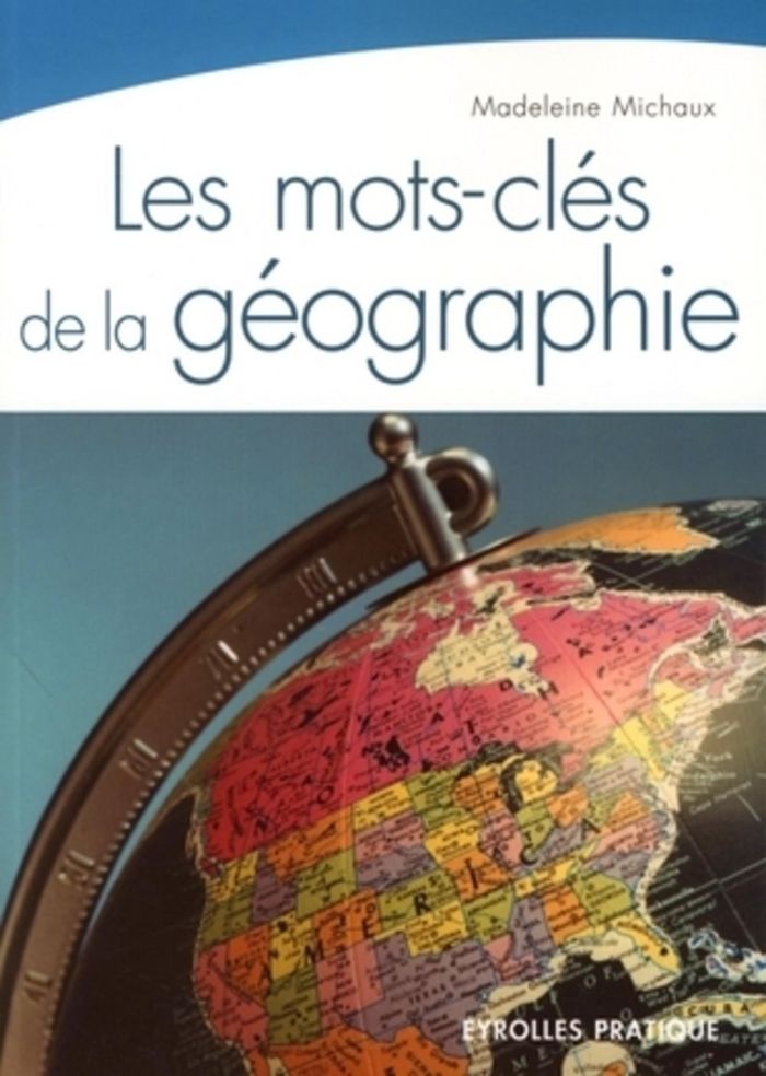 Couverture du livre « LES MOTS-CLES DE LA GEOGRAPHIE » de Madeleine Michaux, librairie Les Contes Infusés à Corte