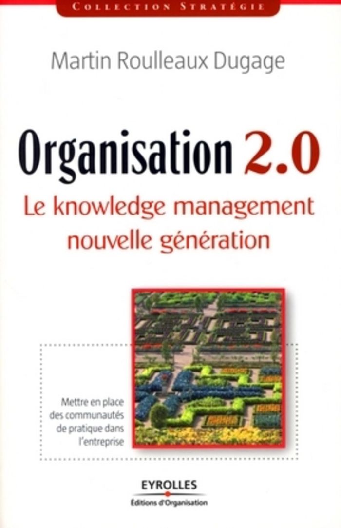 Couverture du livre « ORGANISATION 2.0 - LE KNOWLEDGE MANAGEMENT NOUVELLE GENERATION » de M. Roulleaux-Dugage, librairie Les Contes Infusés à Corte